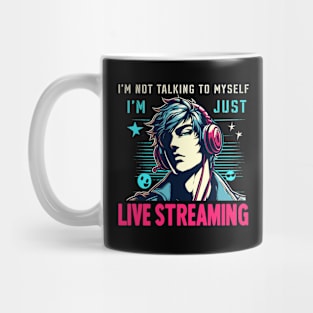 I'm Not Talking To Myself I'm Just Live Streaming Fun Gamer Mug